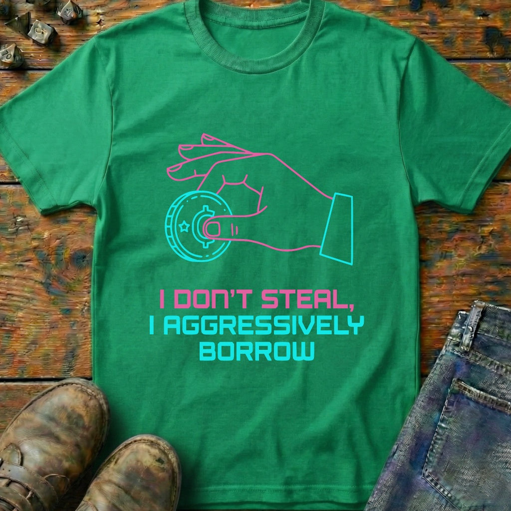 I Dont Steal T-Shirt