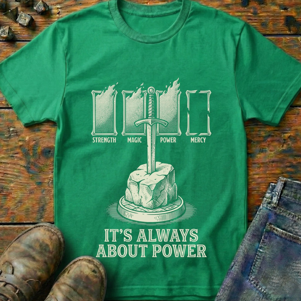 Its Always About Power T-Shirt