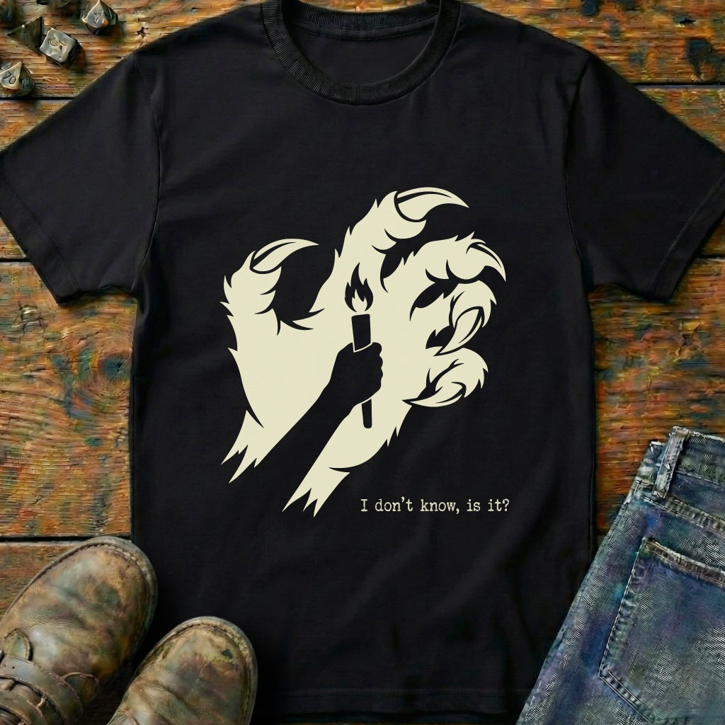 I Dont Know Torch T-Shirt