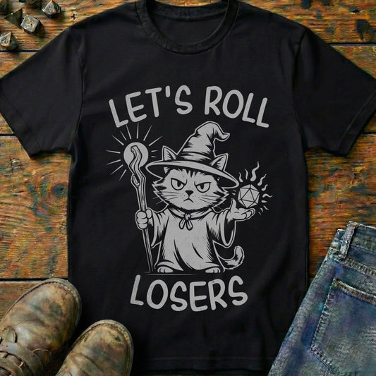 Lets Roll Losers Cat T-Shirt