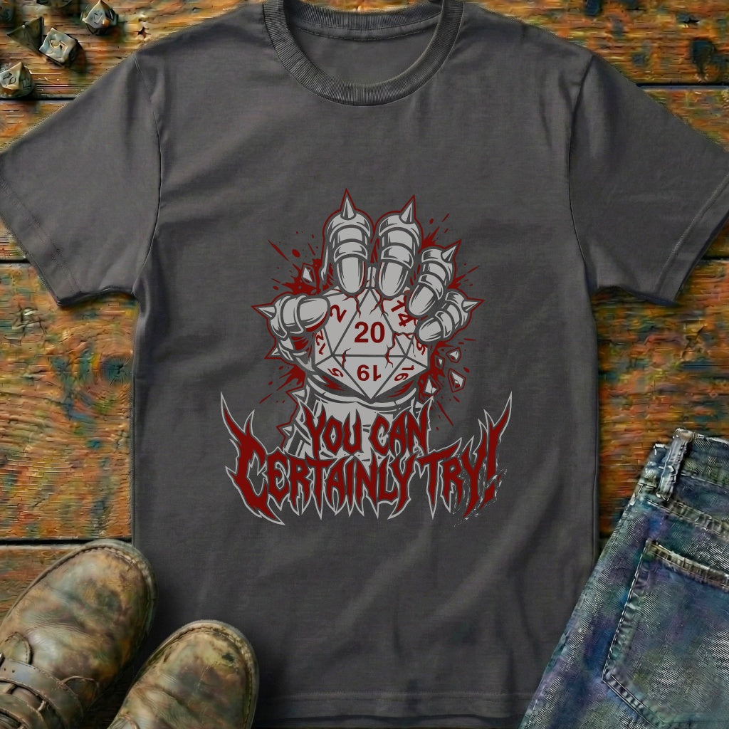 You Can Certainly Try Dice 20 T-Shirt