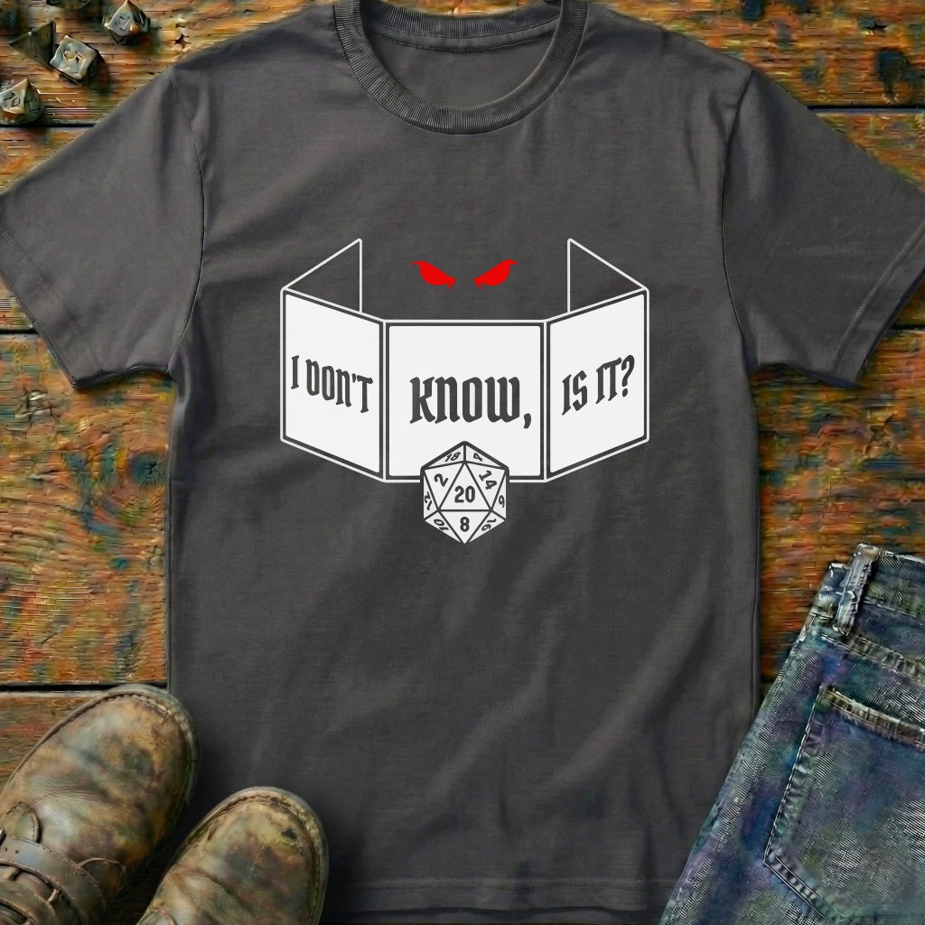 I Dont Know T-Shirt