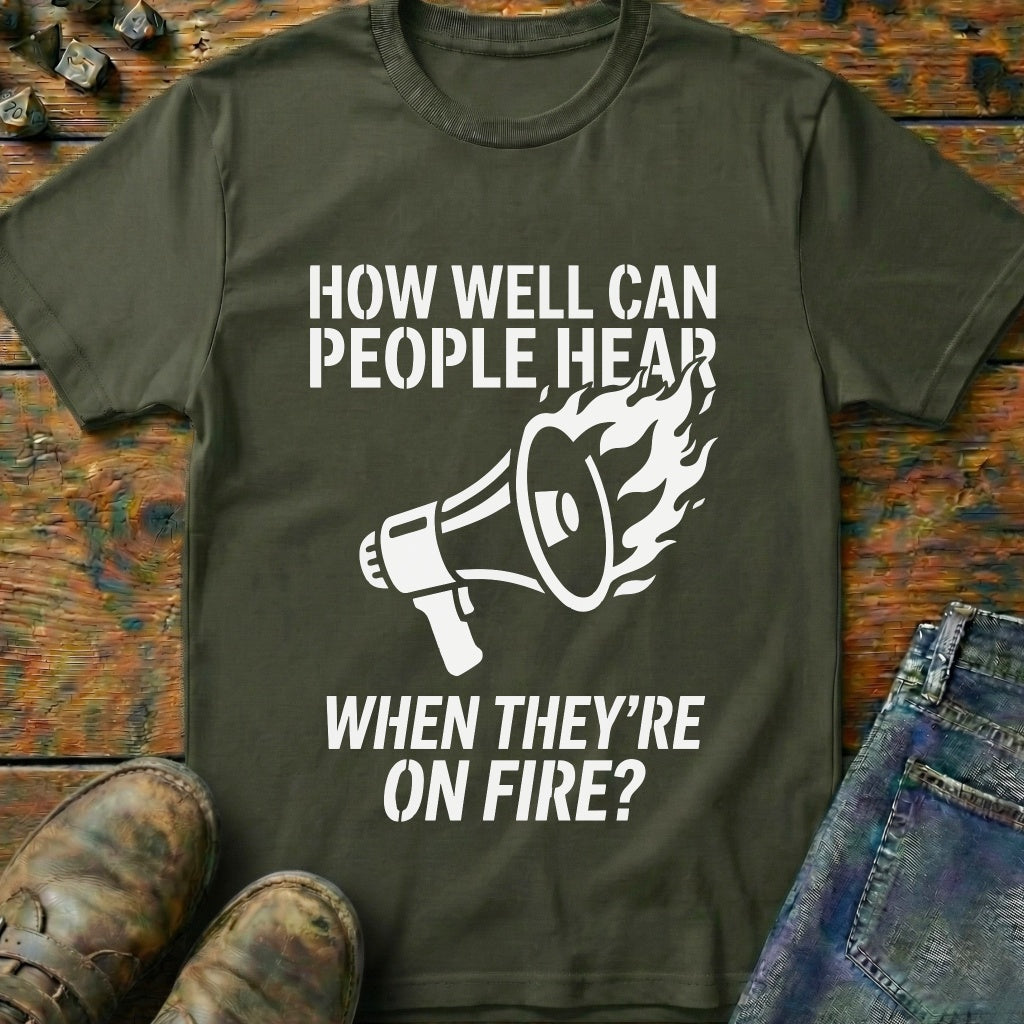 Hear While On Fire T-Shirt