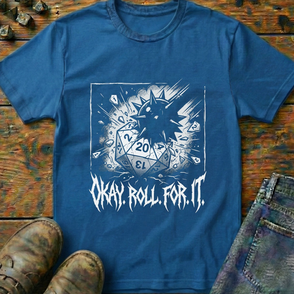 OKay Roll For It T-Shirt