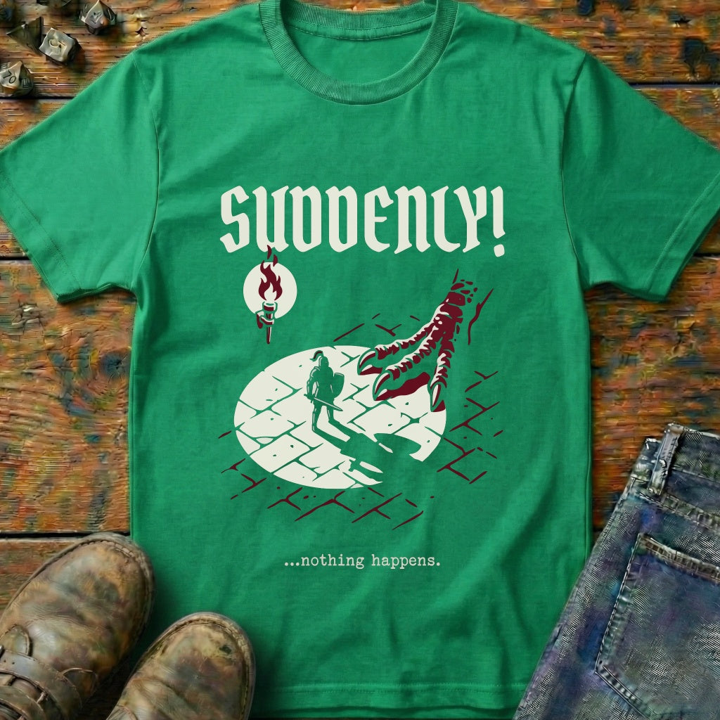 Suddenly T-Shirt
