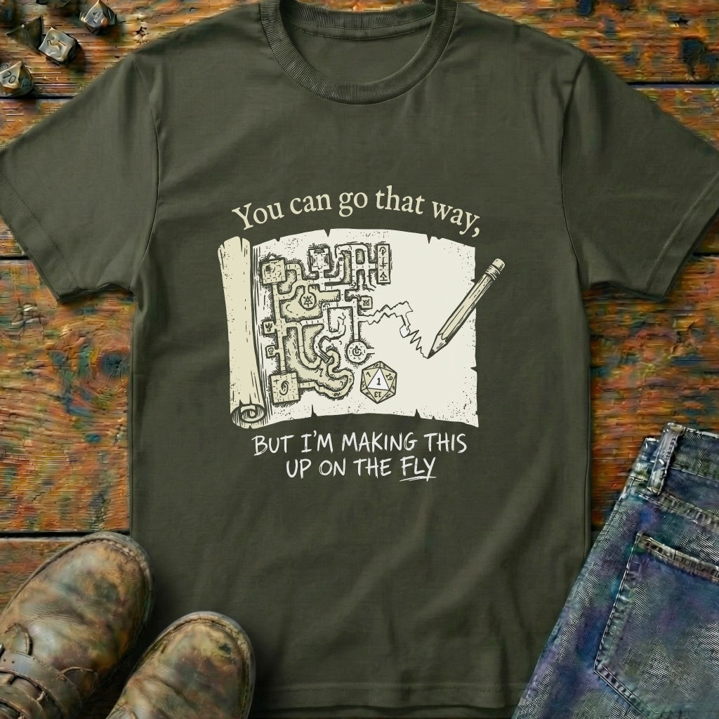 You Can Go That Way But T-Shirt