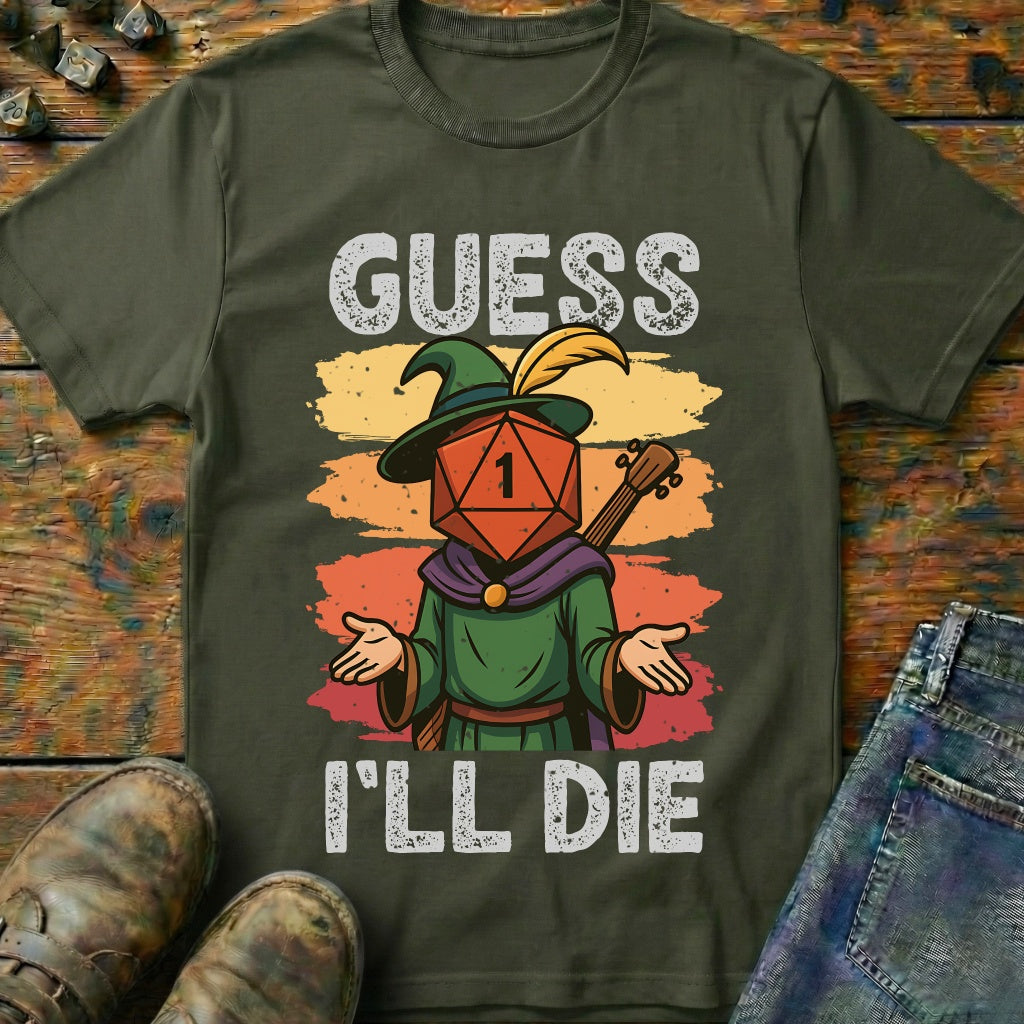 Guess I'LL Die Bard T-Shirt