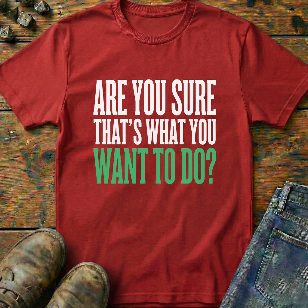 Are You Sure Green T-Shirt