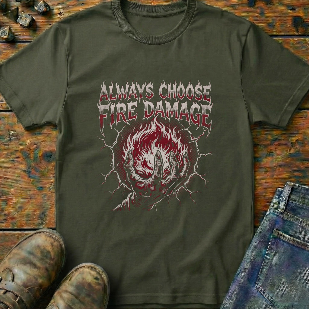 Always Choose Fire Damage T-Shirt
