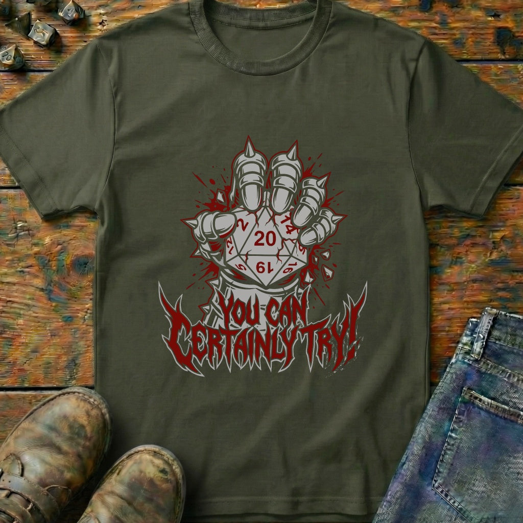 You Can Certainly Try Dice 20 T-Shirt