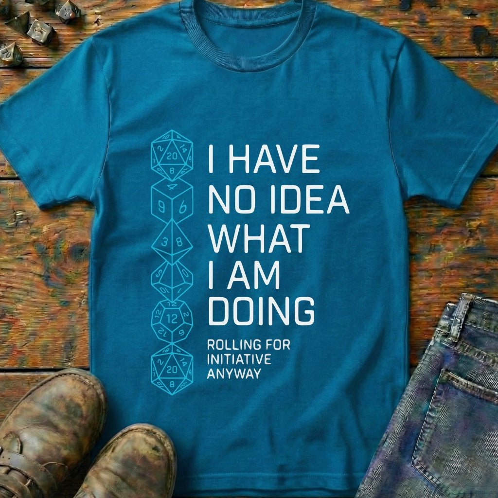 I Have No Idea T-Shirt