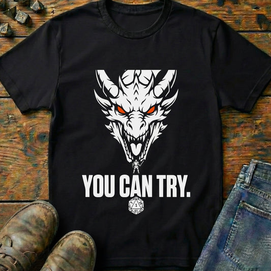 You Can Try Dragon T-Shirt