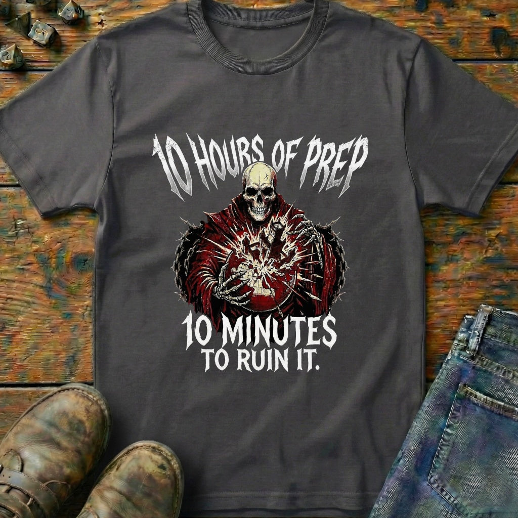 10 Hours Of Prep T-Shirt