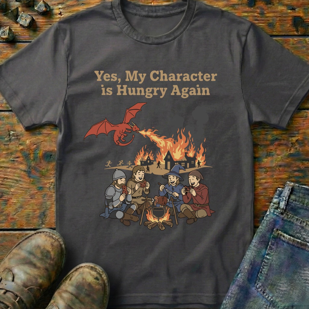 Yes My Character Is Hungry T-Shirt