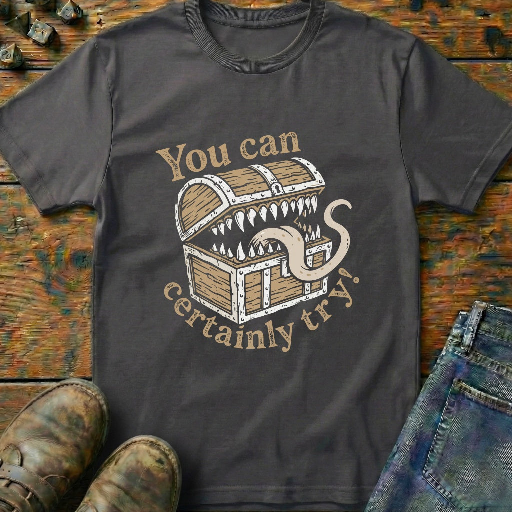You Can Certainly Try Mimic T-Shirt