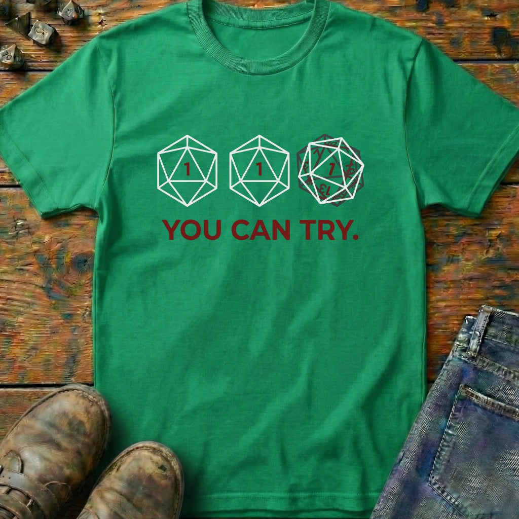 You Can Try T-Shirt
