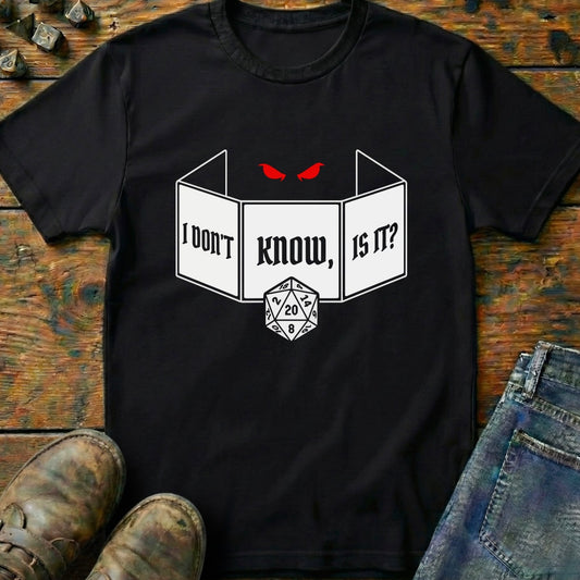 I Dont Know T-Shirt