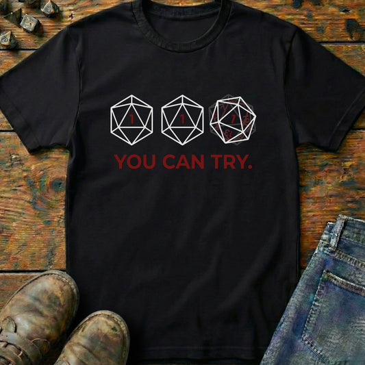 You Can Try T-Shirt