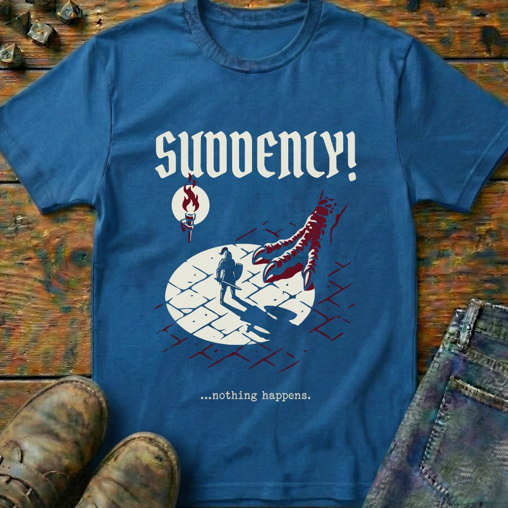 Suddenly T-Shirt