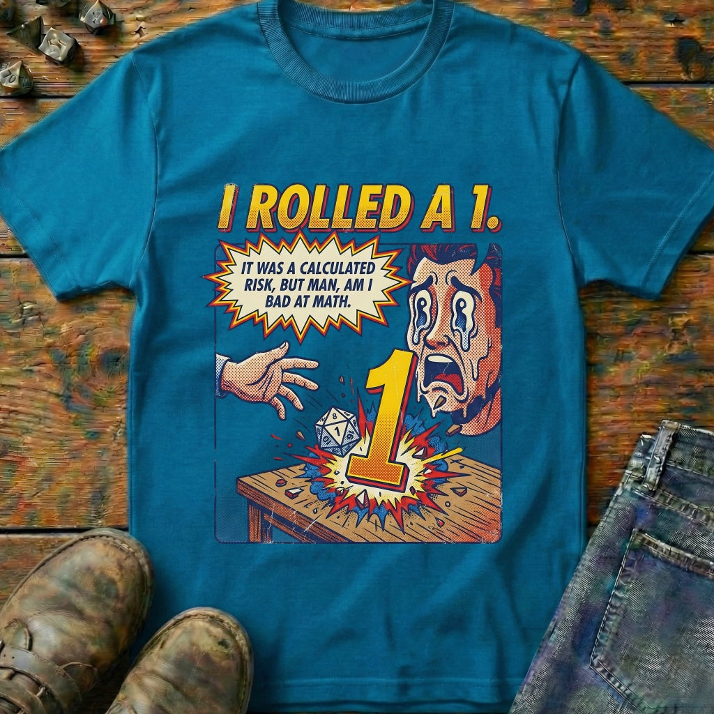 I Rolled A 1 T-Shirt