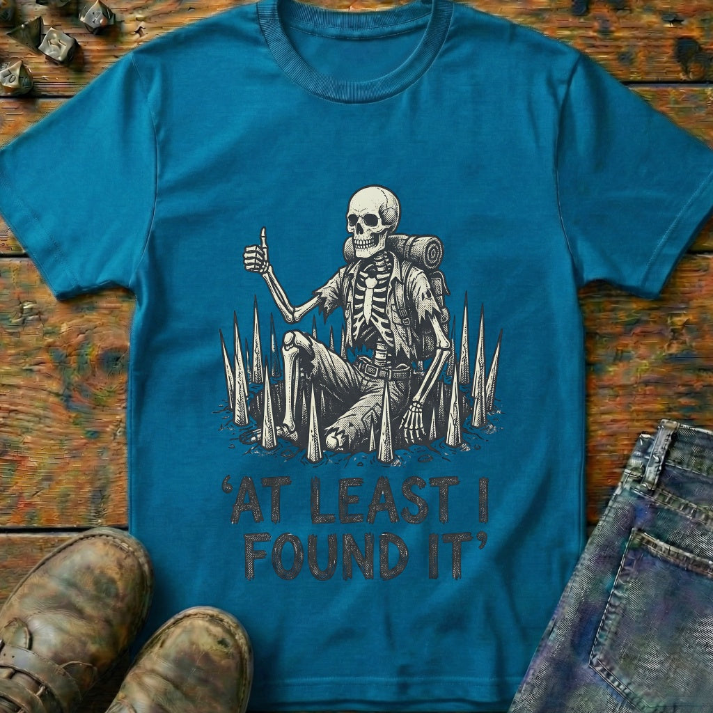 At Least I Found It T-Shirt