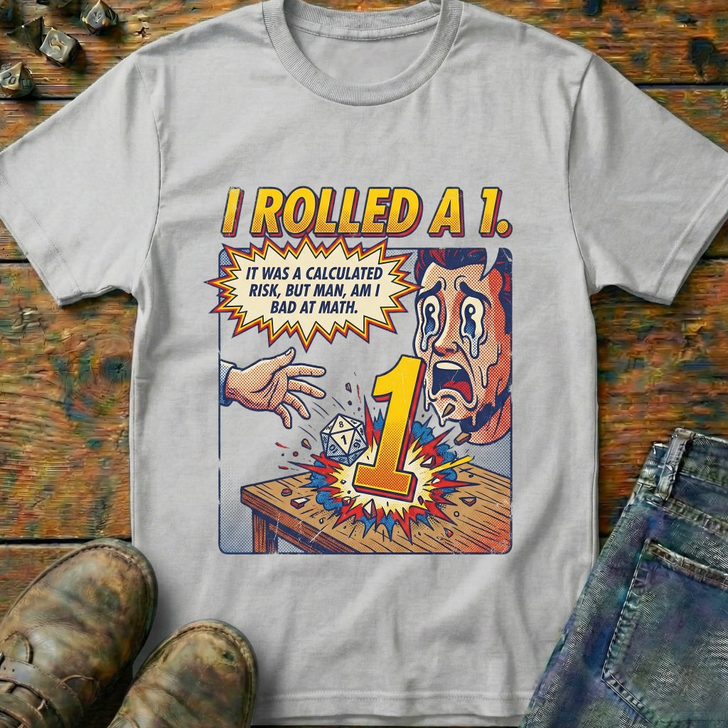 I Rolled A 1 T-Shirt